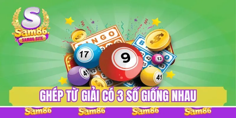 Ghép lô từ giải có 3 số giống nhau