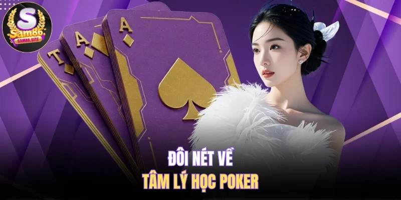 Đôi nét về tâm lý học poker 
