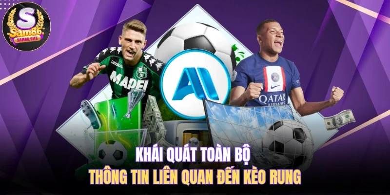 Khái quát toàn bộ thông tin liên quan đến kèo rung